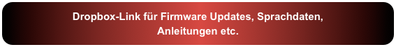 Hier klicken für Firmware Updates, 
Sprachdaten, Anleitungen etc.